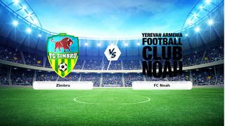 CANLI | Zimbru - FC Noah maç anlatımı! Maç ne zaman? Saat kaçta ve hangi kanalda? - 23 Temmuz 2026