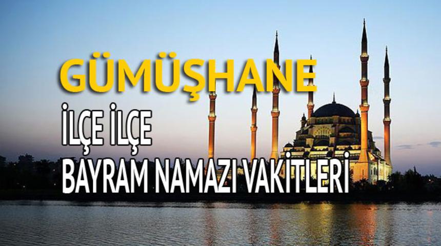 G&uuml;m&uuml;şhane bayram namazı saati 2018 (İl&ccedil;e il&ccedil;e bayram namazı vakti)