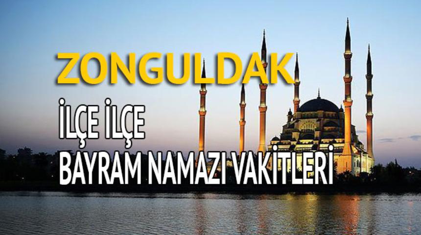 Zonguldak bayram namazı saati 2018 (İl&ccedil;e il&ccedil;e bayram namazı vakti)