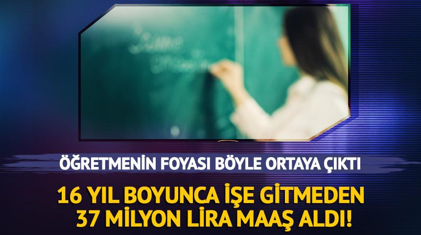 16 yıl boyunca işe gitmeden 37 milyon lira maaş aldı! Öğretmenin foyası böyle ortaya çıktı