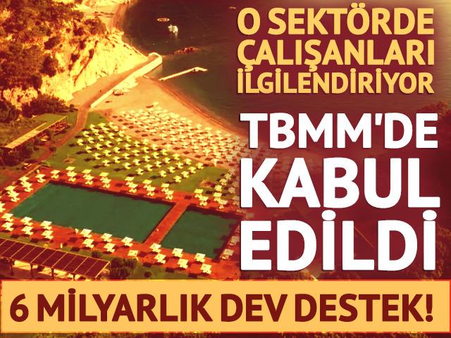 TBMM'de kabul edildi! Turizm sekt&ouml;r&uuml;nde istihdama 6 milyar liralık destek