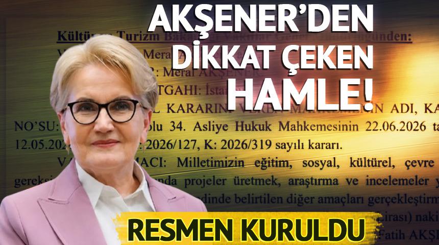 Meral Akşener Vakfı resmen kuruldu