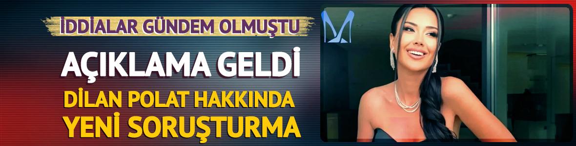 Dilan Polat hakkında yeni soruşturma