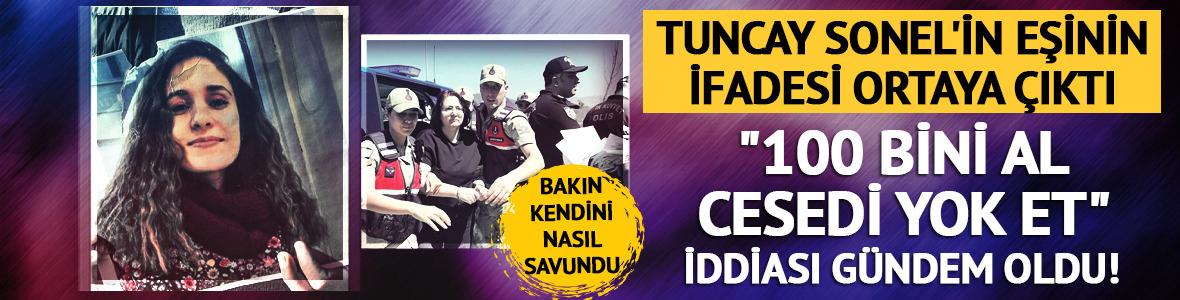 Eski Vali Sonel'in eşinin ifadelerine ulaşıldı