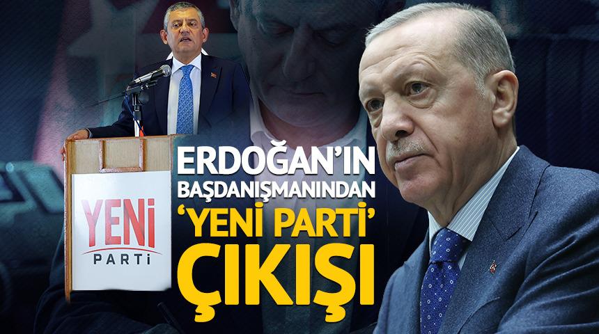 Erdoğan'ın başdanışmanından 'Yeni Parti' çıkışı
