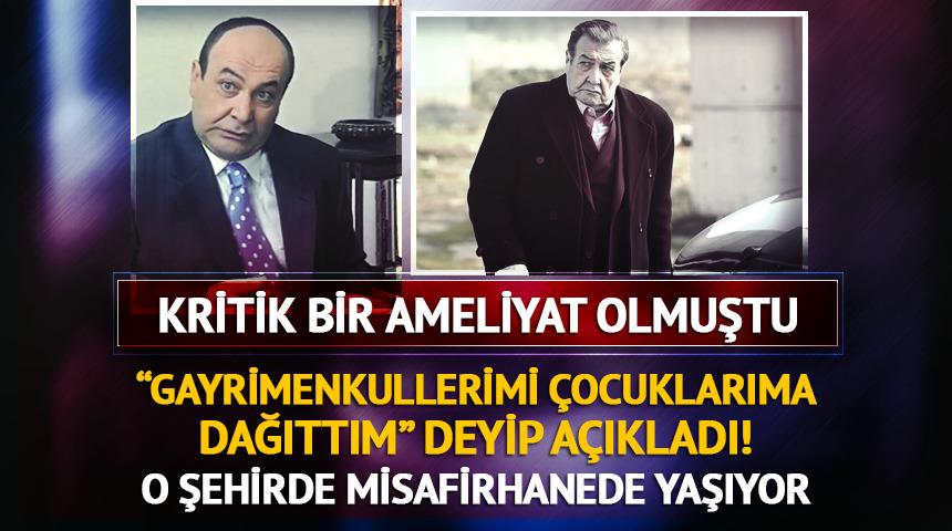 "Gayrimenkullerimi dağıttım!" deyip açıkladı! O şehirde misafirhanede yaşıyor