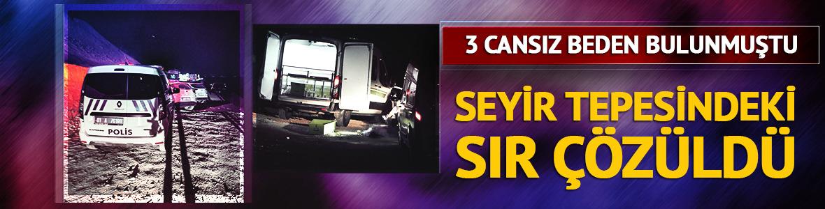 3 cansız beden bulunmuştu! Seyir tepesindeki sır çözüldü