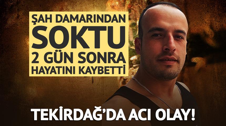 Şah damarından soktu, 2 gün sonra hayatını kaybetti