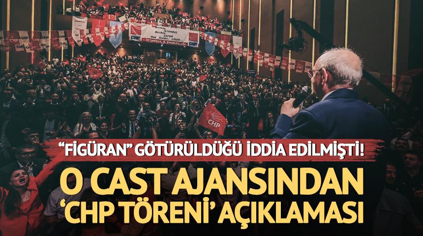 CHP törenine “figüran” götürüldüğü iddiasına cast ajansından açıklama