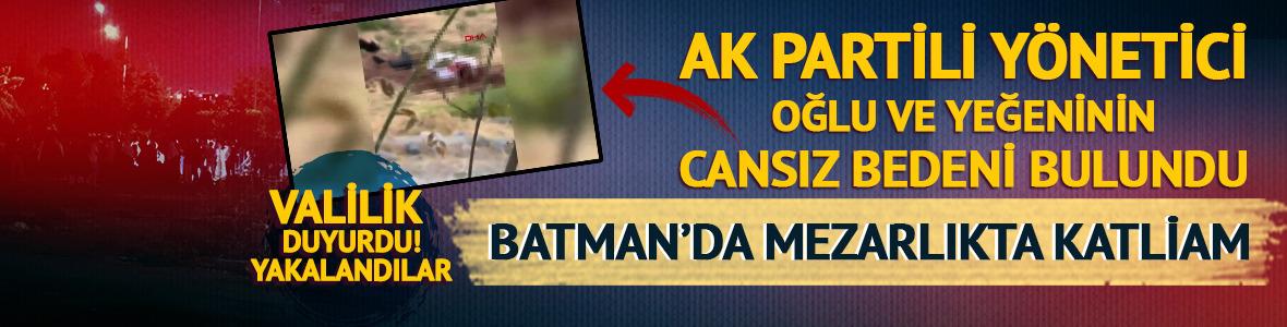 Batman'da katliam! Mezarlıkta 3 kişinin cansız bedeni bulundu