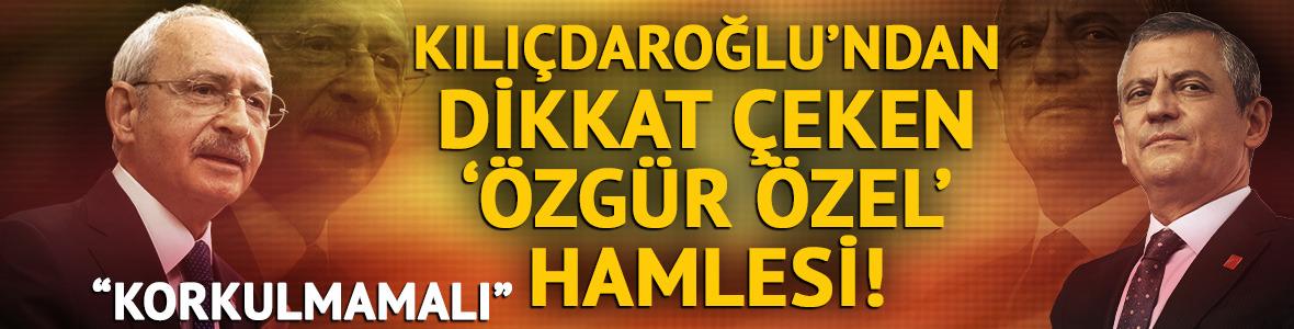 Kılıçdaroğlu'ndan 'Özgür Özel' hamlesi: 'Korkulmamalı'