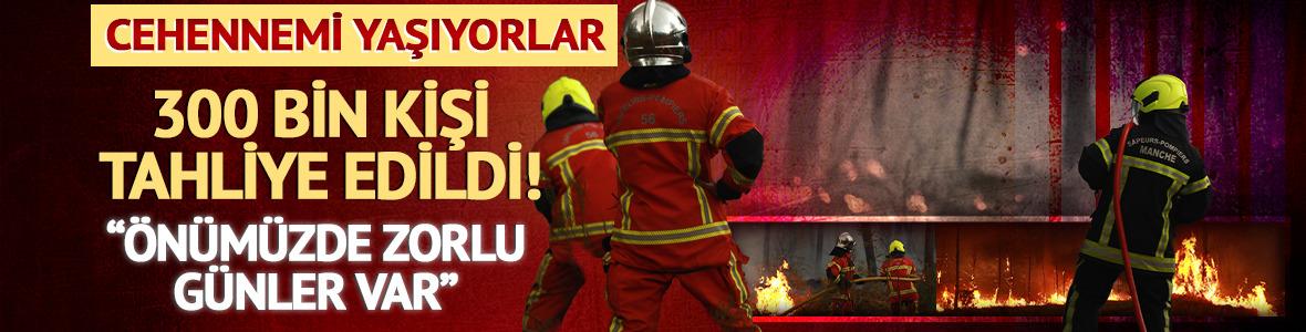 Fransa ve İspanya'da yangın cehennemi: 300 bin kişi tahliye edildi! "Önümüzde zorlu günler var"