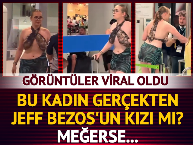 Havaalanında g&ouml;r&uuml;nt&uuml;lenen kadın ger&ccedil;ekten Jeff Bezos'un kızı mı?