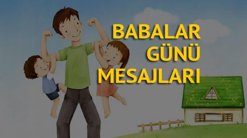 Babalar g&uuml;n&uuml; mesajları 2018: En g&uuml;zel, kısa, uzun, g&uuml;ncel resimli Babalar G&uuml;n&uuml; mesajları