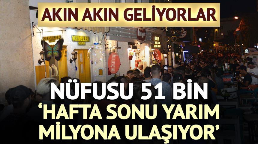 Nüfusu 51 bin: 'Hafta sonu yarım milyona ulaşıyor'
