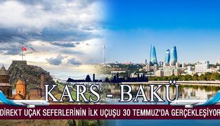 Bak&uuml;-Kars direkt u&ccedil;ak seferlerinin ilk u&ccedil;uşu 30 Temmuz'da ger&ccedil;ekleşiyor