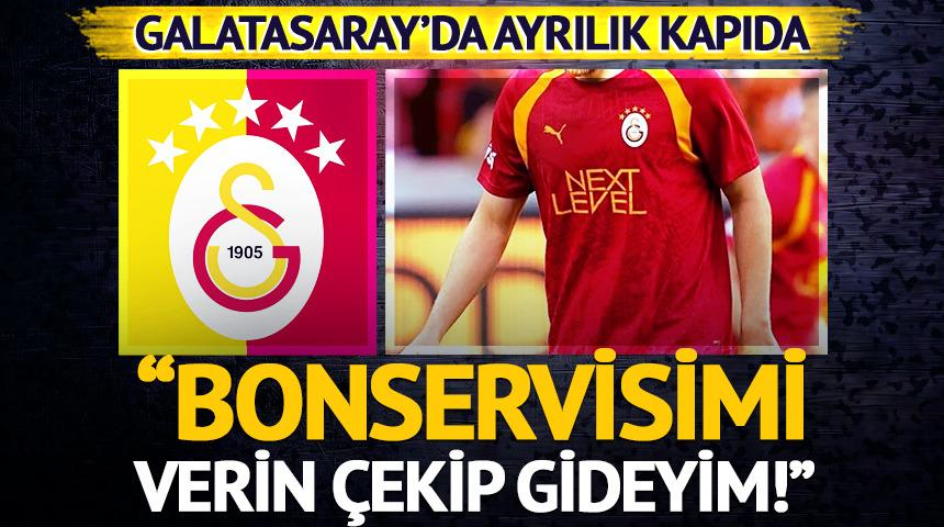 Galatasaray'ın yıldızından skandal talep! "Bonservisimi verin çekip gideyim"