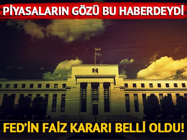 FED'in faiz kararı belli oldu!
