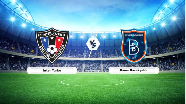 CANLI | Inter Turku - Rams Başakşehir Canlı Maç Anlatımı