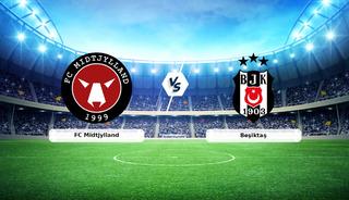 CANLI | FC Midtjylland - Beşiktaş ma&ccedil; anlatımı!