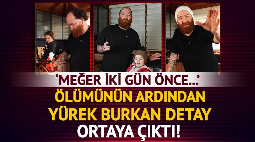 &Ouml;l&uuml;m&uuml;n&uuml;n ardından kahreden detay ortaya &ccedil;ıktı! Meğerse iki g&uuml;n &ouml;nce...  