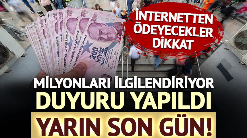 Milyonları ilgilendiriyor: Duyuru yapıldı! Yarın son g&uuml;n