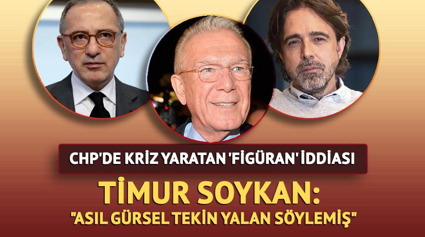 CHP'de kriz yaratan 'fig&uuml;ran' iddiası: Timur Soykan: "Asıl G&uuml;rsel Tekin yalan s&ouml;ylemiş"