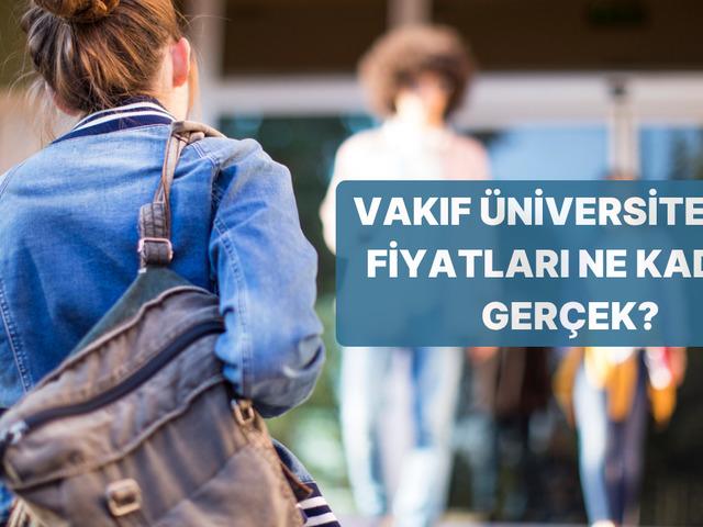 Pahalı vakıf &uuml;niversitesi fiyatlarının perde arkası: &Ouml;ğrenciler ger&ccedil;ekte ne kadar &ouml;d&uuml;yor?