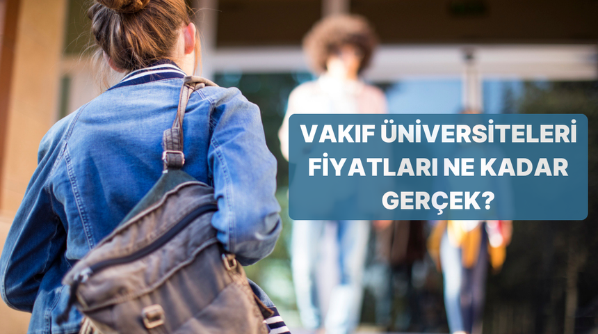 Pahalı vakıf &uuml;niversitesi fiyatlarının perde arkası: &Ouml;ğrenciler ger&ccedil;ekte ne kadar &ouml;d&uuml;yor?