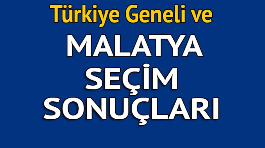 Malatya se&ccedil;im sonu&ccedil;ları 2018 - İl il, il&ccedil;e il&ccedil;e canlı se&ccedil;im sonu&ccedil;ları geliyor!