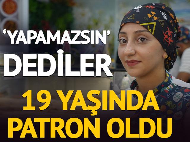 'Yapamazsın' dediler, 19 yaşında patron oldu