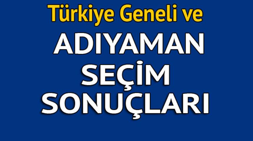 Adıyaman se&ccedil;im sonu&ccedil;ları 2018 - İl il, il&ccedil;e il&ccedil;e canlı se&ccedil;im sonu&ccedil;ları geliyor