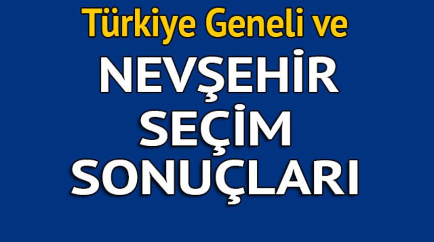 Nevşehir se&ccedil;im sonu&ccedil;ları 2018 - İl il, il&ccedil;e il&ccedil;e canlı se&ccedil;im sonu&ccedil;ları geliyor!