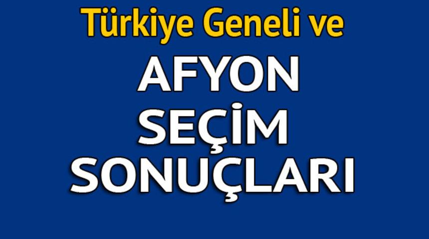 Afyon se&ccedil;im sonu&ccedil;ları 2018 - İl il, il&ccedil;e il&ccedil;e canlı se&ccedil;im sonu&ccedil;ları geliyor