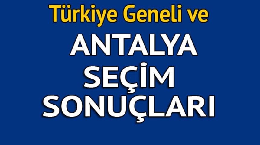 Antalya seçim sonuçları 2018 - İl il, ilçe ilçe canlı seçim sonuçları geliyor