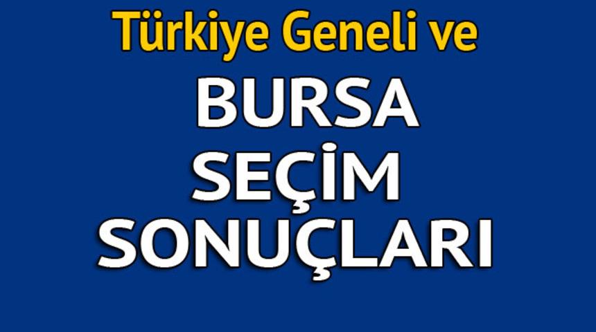 Bursa seçim sonuçları 2018 - İl il, ilçe ilçe canlı seçim sonuçları geliyor