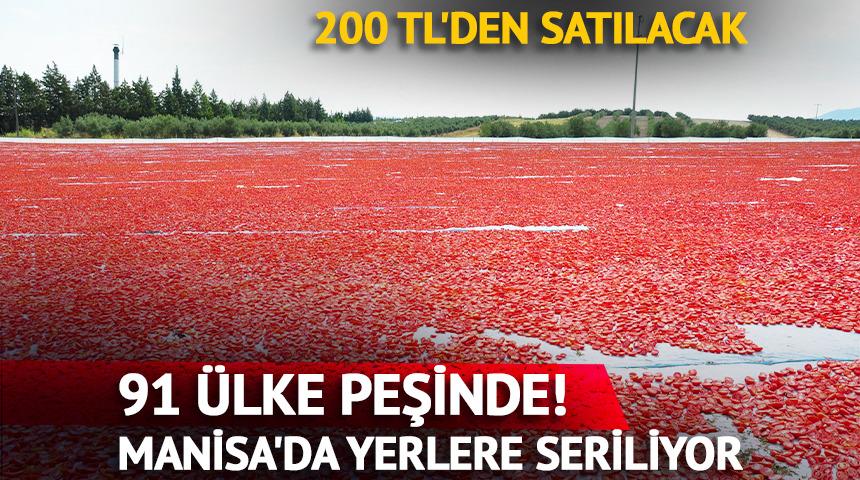 Manisa'da yerlere seriliyor: 91 &uuml;lke peşinde! 200 TL'den satılacak