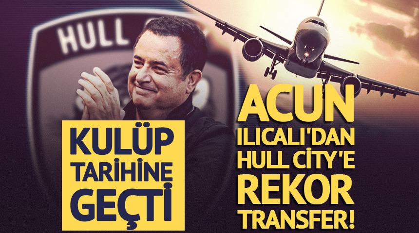 Acun Ilıcalı'dan Hull City'e rekor transfer!
