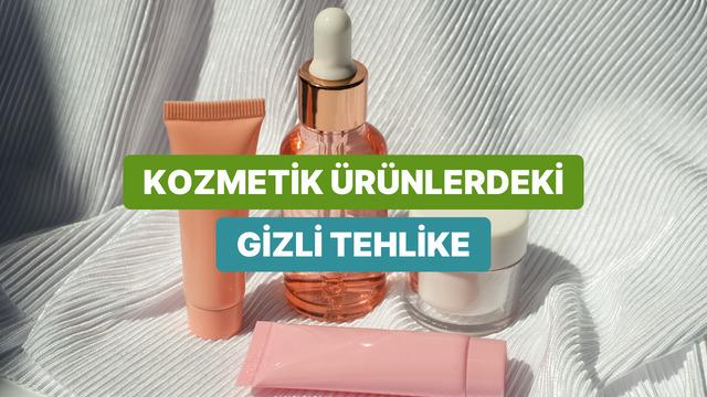 Kozmetik Alışverişi Yaparken Üzerinde Bu Maddeleri Gördüğünüzde Arkanıza Bakmadan Kaçmanız Gerekiyor