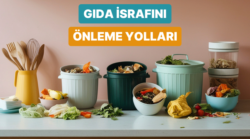 Mutfaktaki Gıda İsrafını Sıfıra İndirerek Aylık Mutfak Masrafını D&uuml;ş&uuml;rmenin Pratik Yolları