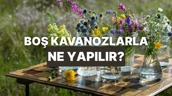 Hemen &Ccedil;&ouml;pe Atma! Boş Kavanozları Evde Değerlendirmenin Yaratıcı Yolları