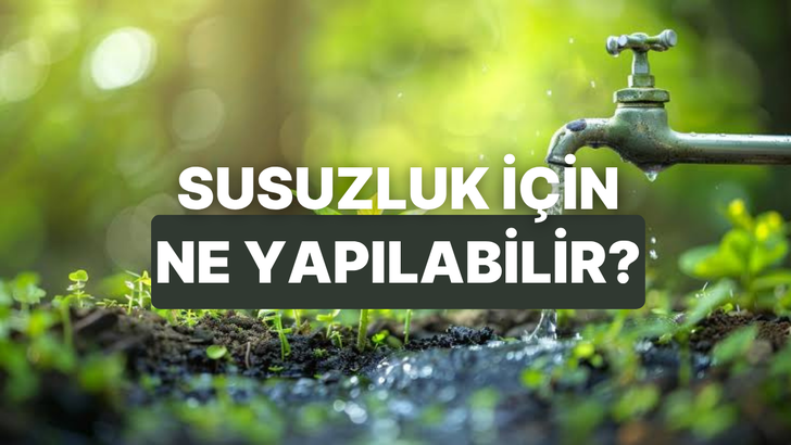 Felaket Kapıda! Susuzluk Tehlikesine Karşı Evde Alınması Gereken Acil &Ouml;nlemler