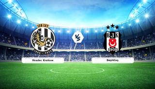 CANLI | Hradec Kralove - Beşiktaş ma&ccedil; anlatımı!