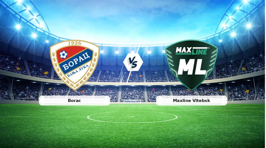 CANLI | Borac - Maxline Vitebsk ma&ccedil; anlatımı! Ma&ccedil; ne zaman? Saat ka&ccedil;ta ve hangi kanalda? - 06 Ağustos 2026