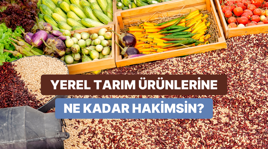 Hangi tarım &uuml;r&uuml;n&uuml;n&uuml;n hangi b&ouml;lgemizde yetiştiğini sadece coğrafyası &ccedil;ok iyi olanlar bilebiliyor!