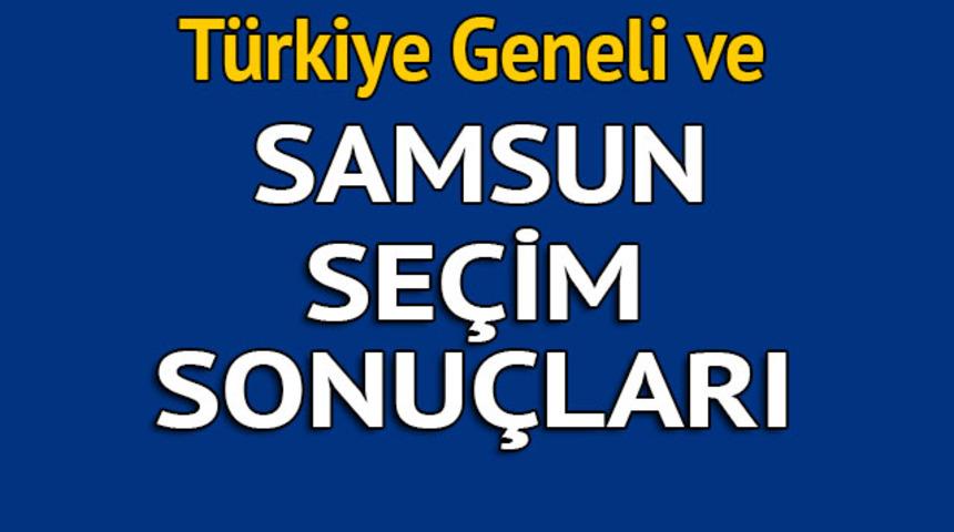 Samsun seçim sonuçları 2018 - İl il, ilçe ilçe canlı seçim sonuçları geliyor!