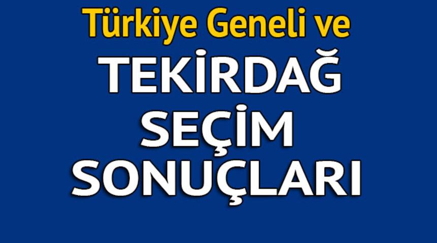 Tekirdağ se&ccedil;im sonu&ccedil;ları 2018 - İl il, il&ccedil;e il&ccedil;e canlı se&ccedil;im sonu&ccedil;ları geliyor!