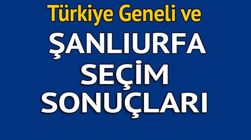 Şanlıurfa seçim sonuçları 2018 - İl il, ilçe ilçe canlı seçim sonuçları geliyor!