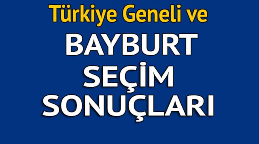 Bayburt seçim sonuçları 2018 - İl il, ilçe ilçe canlı seçim sonuçları geliyor!