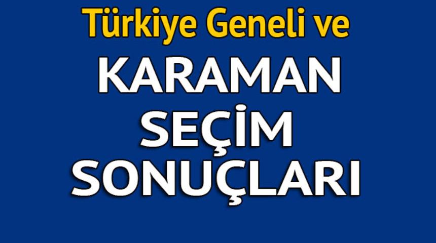 Karaman seçim sonuçları 2018 - İl il, ilçe ilçe canlı seçim sonuçları geliyor!